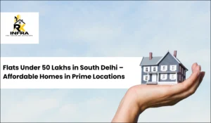 Read more about the article Flats Under 50 Lakhs in South Delhi – Affordable Homes in Prime Locations