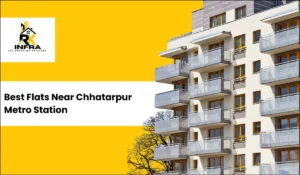 Read more about the article Best Flats Near Chhatarpur Metro Station